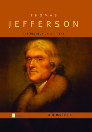 Thomas Jefferson: The Revolution of Ideas de R. B. Bernstein