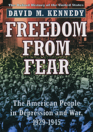 Freedom from Fear: The American People in Depression and War 1929-1945 de David M. Kennedy