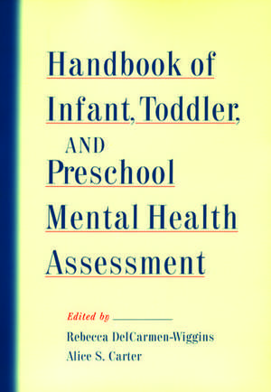 Handbook of Infant, Toddler, and Preschool Mental Health Assessment de Rebecca DelCarmen-Wiggins