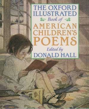 The Oxford Illustrated Book of American Children's Poems de Donald Hall