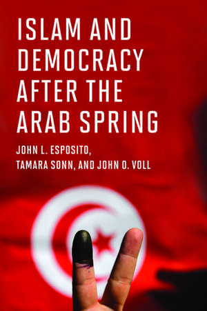 Islam and Democracy after the Arab Spring de John L. Esposito