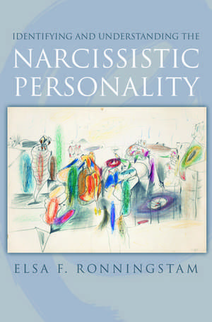 Identifying and Understanding the Narcissistic Personality de Elsa F. Ronningstam