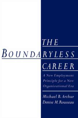 The Boundaryless Career: A New Employment Principle for a New Organizational Era de Michael B. Arthur