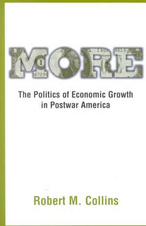 More: The Politics of Economic Growth in Postwar America de Robert M. Collins