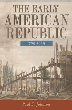 EARLY AMER REPUBLIC 1789-1 de Paul E. Johnson