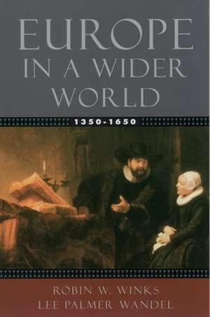 Europe in a Wider World, 1350-1650 de Robin W Winks