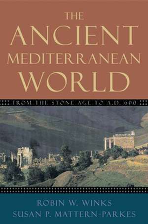 The Ancient Mediterranean World: From the Stone Age to A.D. 600 de Robin W Winks