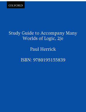 Study Guide to Accompany Many Worlds of Logic, 2/e de Paul Herrick