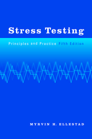 Stress Testing: Principles and Practice de Myrvin H. Ellestad