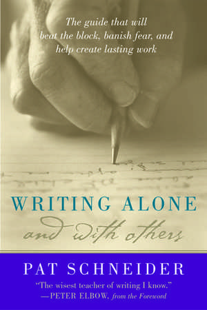 Writing Alone and with Others de Pat Schneider