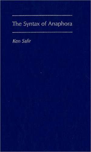 The Syntax of Anaphora de Ken Safir