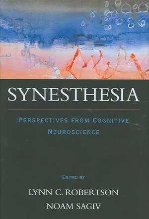 Synesthesia: Perspectives from Cognitive Neuroscience de Lynn C. Robertson