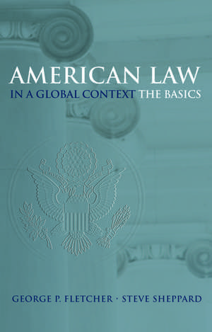 American Law in a Global Context: The Basics de George P. Fletcher