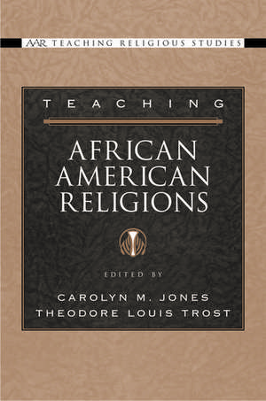 Teaching African American Religions de Carolyn M. Jones