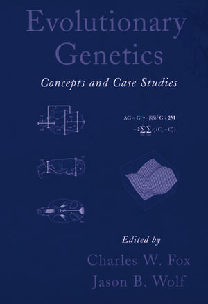 Evolutionary Genetics: Concepts and Case Studies de Charles W. Fox