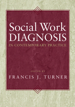 Social Work Diagnosis in Contemporary Practice de Francis J. Turner