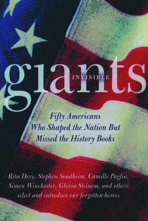 Invisible Giants: Fifty Americans Who Shaped the Nation but Missed the History Books de Mark Carnes