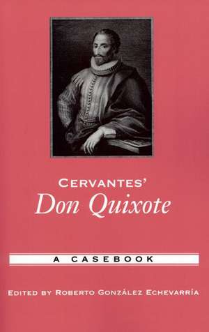 Cervantes' Don Quixote: A Casebook de Roberto González Echevarría