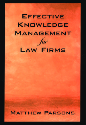 Effective Knowledge Management for Law Firms de Matthew Parsons