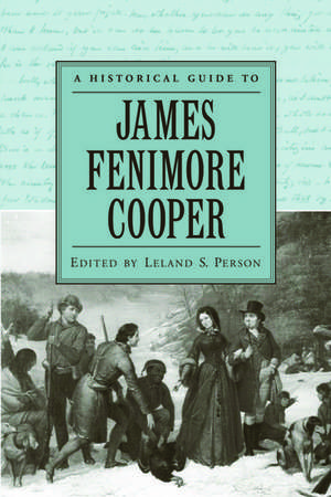 A Historical Guide to James Fenimore Cooper de Leland S. Person