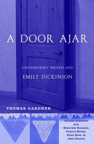 A Door Ajar: Contemporary Writers and Emily Dickinson de Thomas Gardner