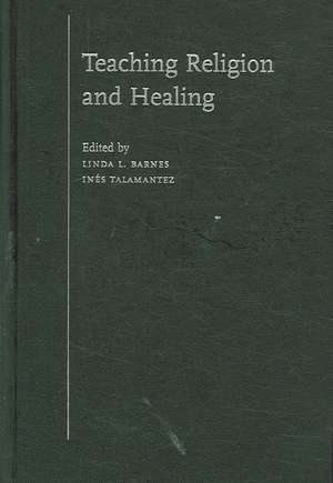 Teaching Religion and Healing de Linda L. Barnes