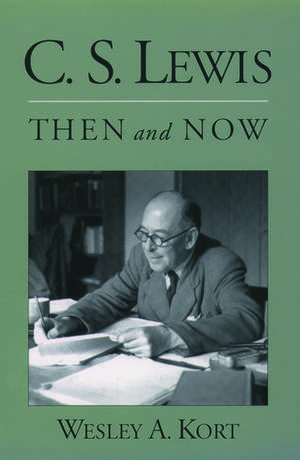 C.S. Lewis Then and Now de Wesley A. Kort