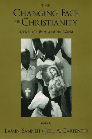 The Changing Face of Christianity: Africa, the West, and the World de Lamin Sanneh