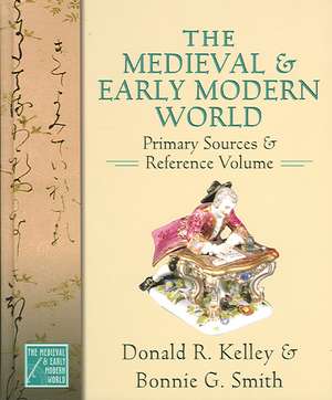 The Medieval and Early Modern World: Primary Sources and Reference Volume de Donald R. Kelley