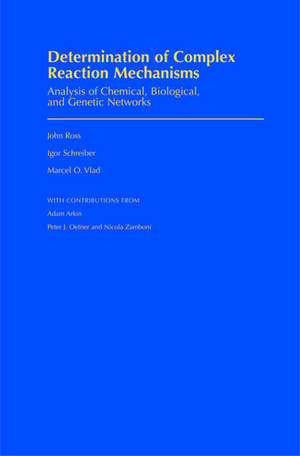 Determination of Complex Reaction Mechanisms: Analysis of Chemical, Biological, and Genetic Networks de John Ross