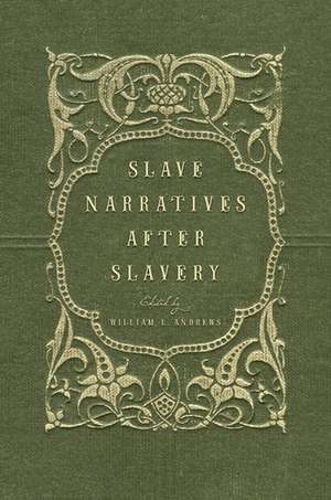 Slave Narratives after Slavery de William L. Andrews