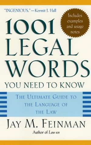 1001 Legal Words You Need to Know: The Ultimate Guide to the Language of the Law de Jay M. Feinman