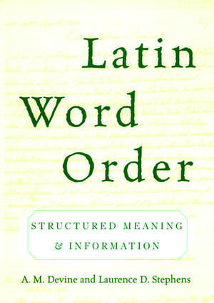 Latin Word Order: Structured Meaning and Information de A. M. Devine