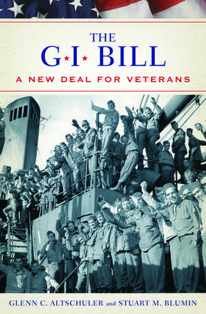 The GI Bill: The New Deal for Veterans de Glenn Altschuler