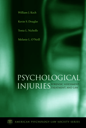 Psychological Injuries: Forensic Assessment, Treatment, and Law de William J. Koch