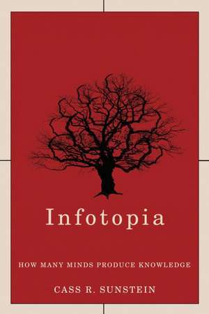 Infotopia: How Many Minds Produce Knowledge de Cass R. Sunstein