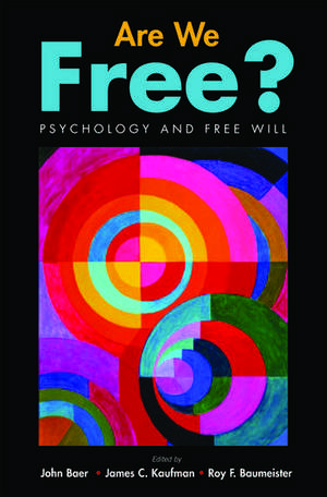 Are We Free?: Psychology and Free Will de John Baer