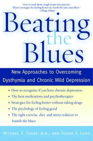 Beating the Blues: New Approaches to Overcoming Dysthymia and Chronic Mild Depression de Michael E. Thase