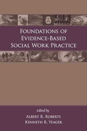 Foundations of Evidence-Based Social Work Practice de Albert R. Roberts