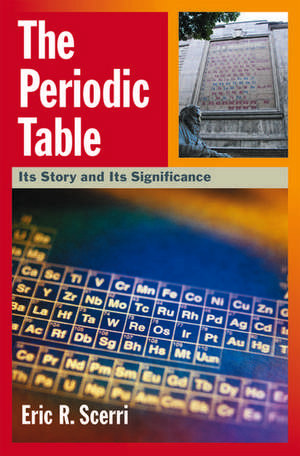 The Periodic Table: Its Story and Its Significance de Eric R. Scerri
