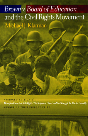 Brown v. Board of Education and the Civil Rights Movement de Michael J. Klarman