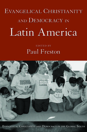 Evangelical Christianity and Democracy in Latin America de Paul Freston