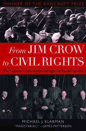 From Jim Crow to Civil Rights: The Supreme Court and the Struggle for Racial Equality de Michael J. Klarman