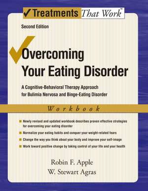 Overcoming Your Eating Disorder: A Cognitive-Behavioral Therapy Approach for Bulimia Nervosa and Binge-Eating Disorder, Workbook de Robin F. Apple