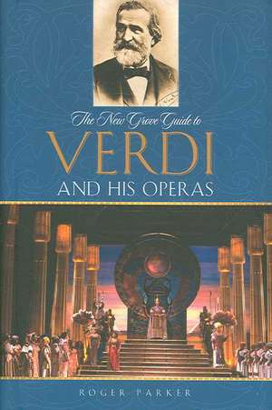 The New Grove Guide to Verdi and His Operas de Roger Parker