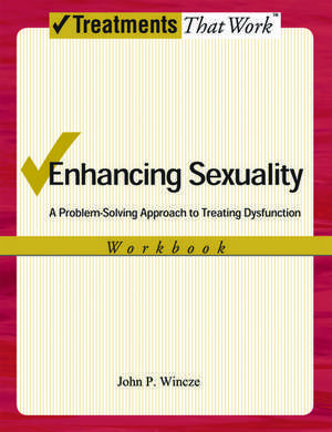 Enhancing Sexuality: A Problem-Solving Approach to Treating Dysfunction de John P. Wincze