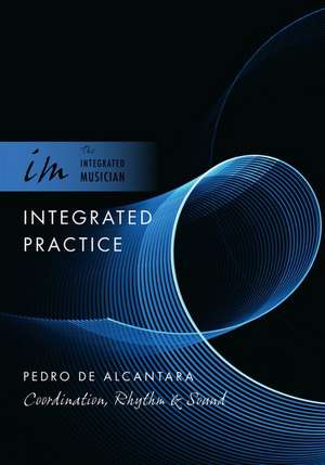 Integrated Practice: Coordination, Rhythm & Sound de Pedro de Alcantara