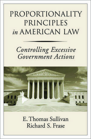 Proportionality Principles in American Law: Controlling Excessive Government Actions de E. Thomas Sullivan