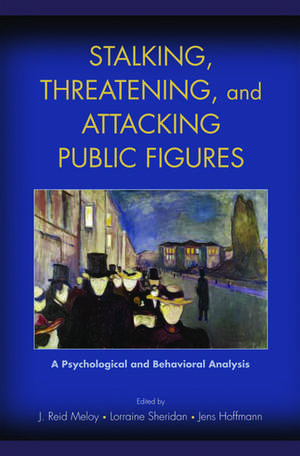 Stalking, Threatening, and Attacking Public Figures: A Psychological and Behavioral Analysis de J. Reid Meloy