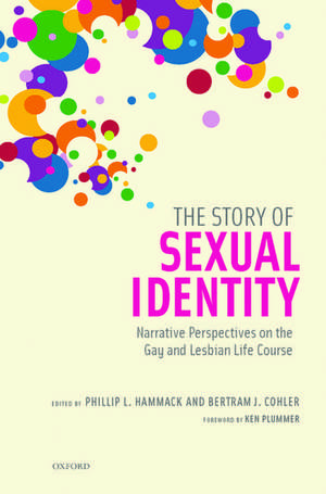 The Story of Sexual Identity: Narrative Perspectives on the Gay and Lesbian Life Course de Phillip L. Hammack